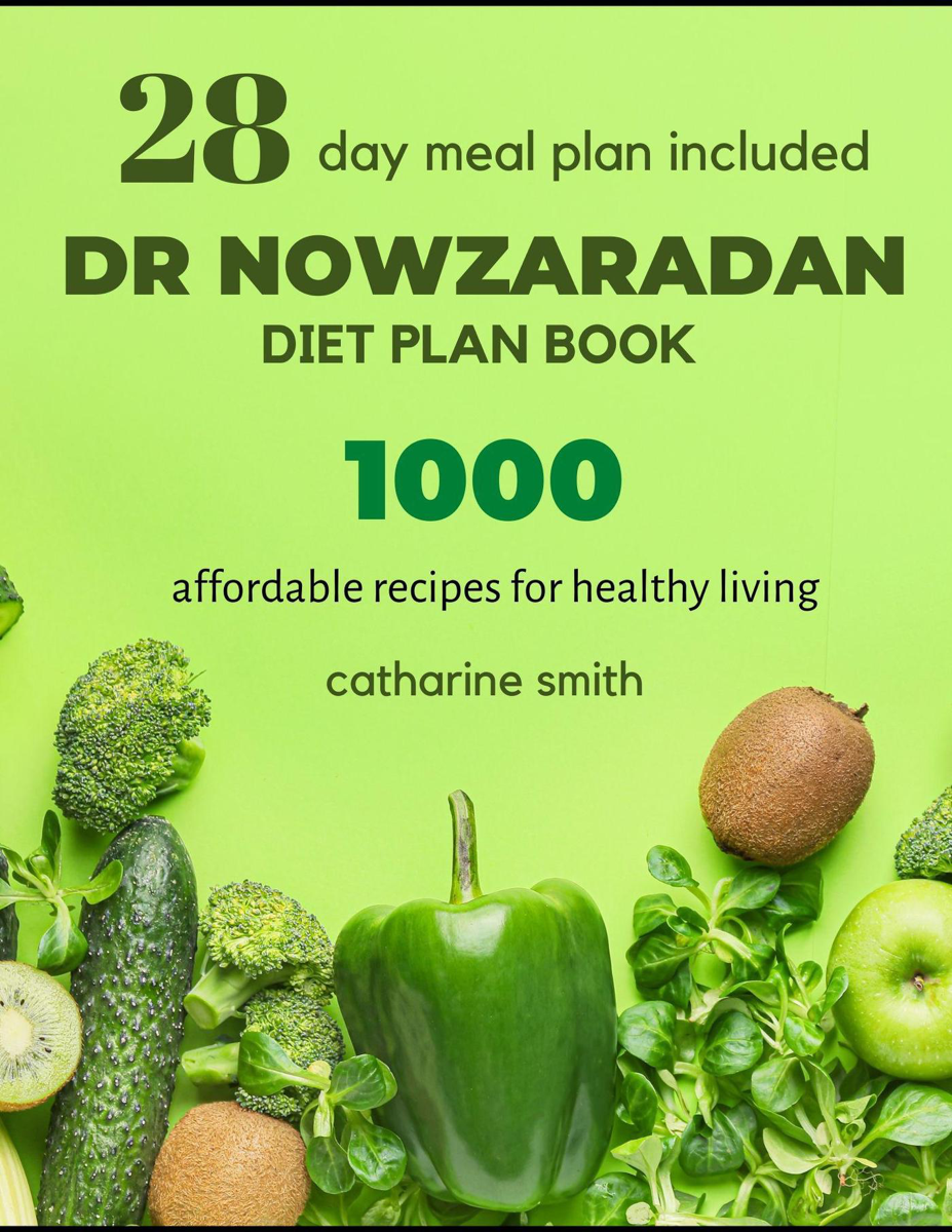 Dr Nowzaradan Diet Plan Book For Beginners: 28 Days Meal Plan And 1000  Affordable Recipes for Healthy Living (Dr. Nowzaradan Diet Plan Books)