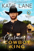 Charming a Cowboy King - Katie Lane