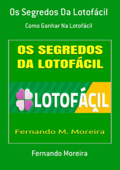 Os Segredos Da Lotofácil - Fernando Moreira