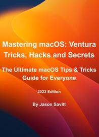 Mastering macOS: Ventura, Tricks, Hacks and Secrets