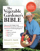 The Vegetable Gardener's Bible, 2nd Edition - Edward C. Smith