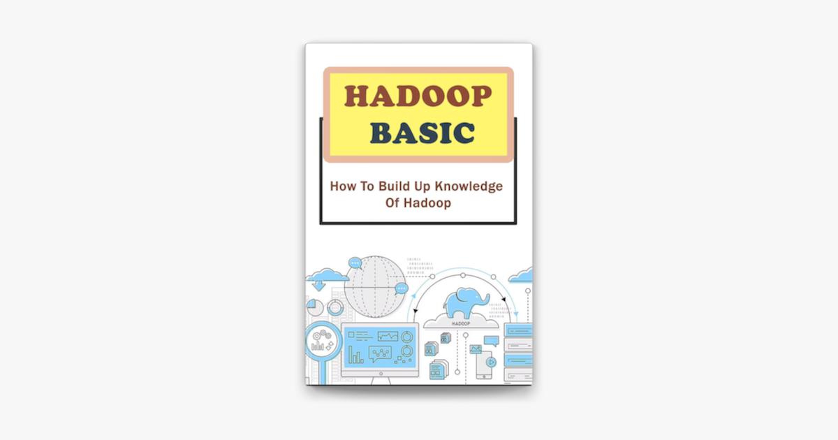 ‎Hadoop Basic: How To Build Up Knowledge Of Hadoop On Apple Books