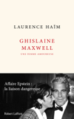 Ghislaine Maxwell, une femme amoureuse - Affaire Epstein : la liaison dangereuse - Laurence Haïm