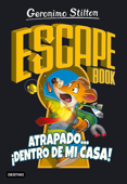 Escape book. Atrapado... ¡dentro de mi casa! - Geronimo Stilton