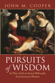 Pursuits of Wisdom - John M. Cooper