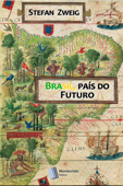 Brasil, País do Futuro - Stefan Zweig