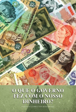 Capa do livro O que o Governo Fez com o Nosso Dinheiro? de Murray N. Rothbard