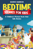 Bedtime Stories for Kids: A  Children's Picture Book That Tells Stories - Beatrice Harrison