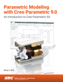 Parametric Modeling with Creo Parametric 9.0 - Randy H. Shih