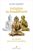 Initiation au bouddhisme - Alain Grosrey