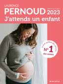 J'attends un enfant - édition 2023 - Laurence Pernoud