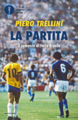 La partita. Il romanzo di Italia-Brasile - Piero Trellini