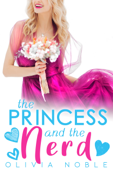 The Princess and the Nerd - Olivia Noble