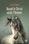 Quand le cheval guide l'homme - Laila del Monte