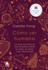 Cómo ser humano - Camilla Pang