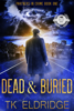 Dead & Buried - T.K. Eldridge