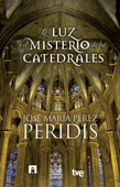 La luz y el misterio de las catedrales - Peridis & RTVE