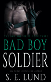 Bad Boy Soldier - S. E. Lund