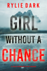 Girl Without a Chance (A Tara Strong Mystery—Book 1) - Rylie Dark
