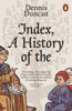 Index, A History of the - Dennis Duncan