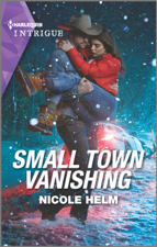 Small Town Vanishing - Nicole Helm Cover Art