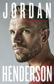 Jordan Henderson: The Autobiography - Jordan Henderson