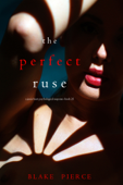 The Perfect Ruse (A Jessie Hunt Psychological Suspense Thriller—Book Twenty-Five) - Blake Pierce