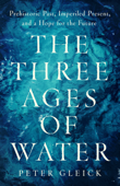 The Three Ages of Water - Peter Gleick