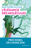 L'élégance des molécules - Jean-Pierre Sauvage