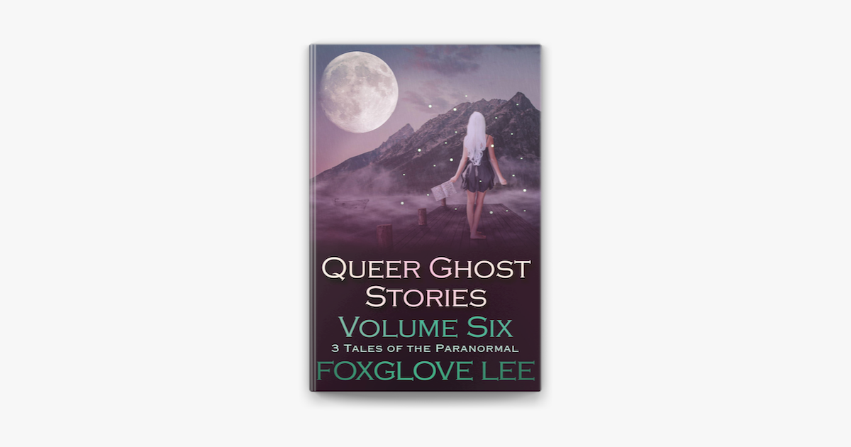 ‎queer Ghost Stories Volume Six 3 Tales Of The Paranormal On Apple Books