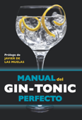 Manual del gin-tonic perfecto - Borja Expósito Ocaña, Miquel Martín i Gamisans & Jordi Millan Campoy