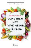 Come bien hoy, vive mejor mañana - Henri Joyeux