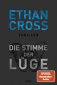 Die Stimme der Lüge - Ethan Cross & Dietmar Schmidt
