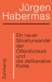 Ein neuer Strukturwandel der Öffentlichkeit und die deliberative Politik - Jürgen Habermas