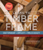 Learn to Timber Frame - Will Beemer & Jack A. Sobon