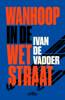 Wanhoop in de Wetstraat - Ivan De Vadder
