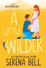 A Little Wilder - Serena Bell