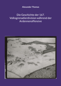 Die Geschichte der 167. Volksgrenadierdivision während der Ardennenoffensive - Alexander Thomas