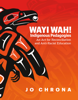 Wayi Wah! Indigenous Pedagogies - Jo Chrona