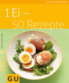 1 Ei - 50 Rezepte - Bettina Matthaei
