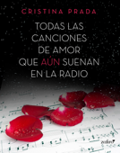 Todas las canciones de amor que aún suenan en la radio - Cristina Prada