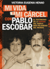 Mi vida y mi cárcel con Pablo Escobar - Victoria Eugenia Henao