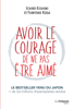 Avoir le courage de ne pas être aimé - Ichiro Kishimi & Koga Fumitake