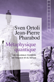Métaphysique quantique - Sven Ortoli & Jean-Pierre Pharabod
