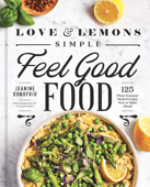 Love and Lemons Simple Feel Good Food - Jeanine Donofrio