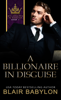 A Billionaire in Disguise - Blair Babylon