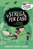 Strega per caso. A cavallo di una scopa - Honor e Perdita Cargill