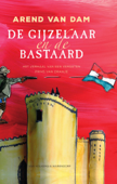 De gijzelaar en de bastaard - Arend van Dam