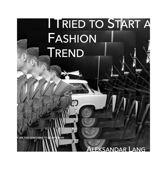 I Tried to Start a Fashion Trend - Aleksandar Sebastian Wojciech Lang