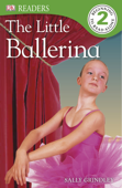 DK Readers: The Little Ballerina (Enhanced Edition) - Sally Grindley